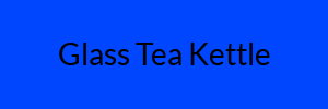 Glass Tea Kettle